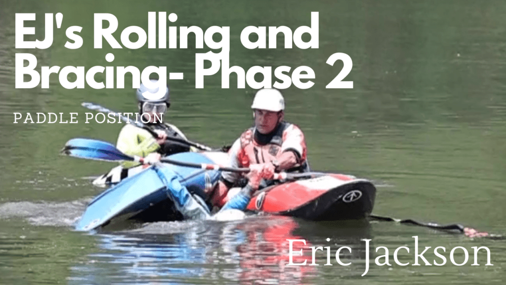 How To:  The Kayak Roll- Phase 2- EJ’s Rolling and Bracing