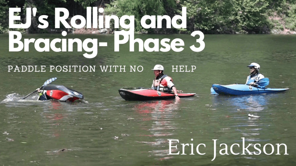 How to:  The Kayak Roll- Phase 3, EJ’s Rolling and Bracing