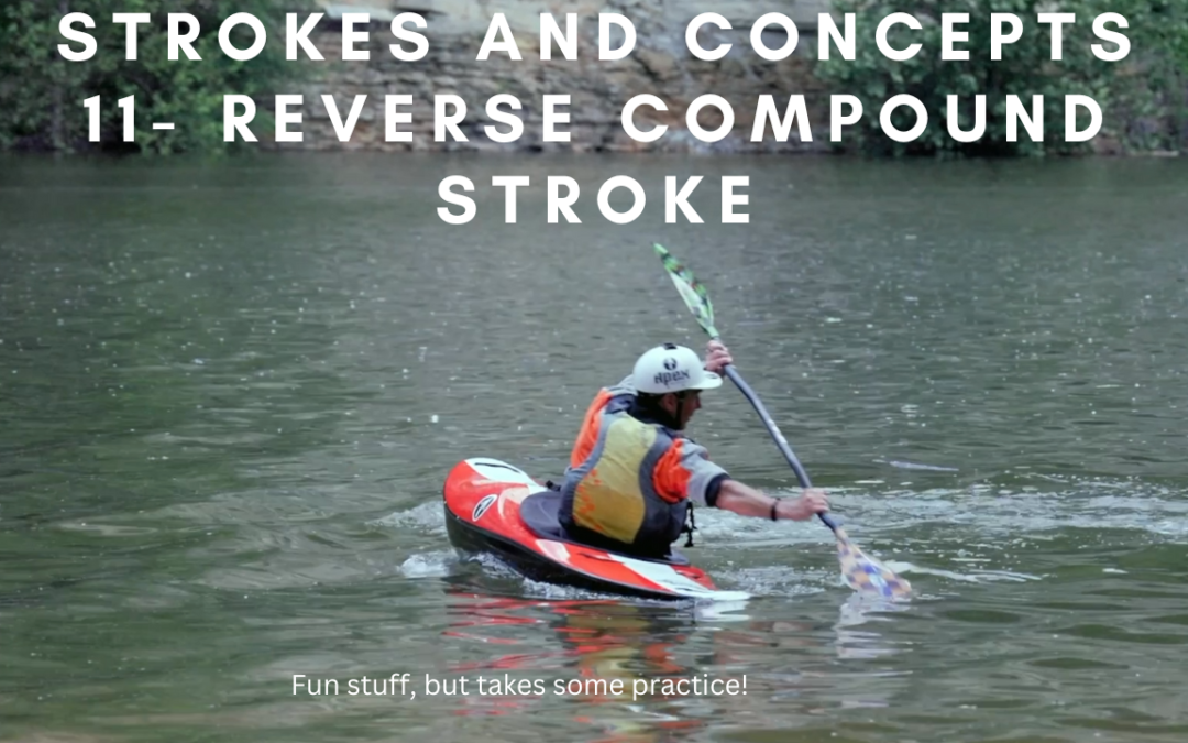 Reverse Compound Stroke – A Comprehensive Guide to Mastering Backward Kayaking